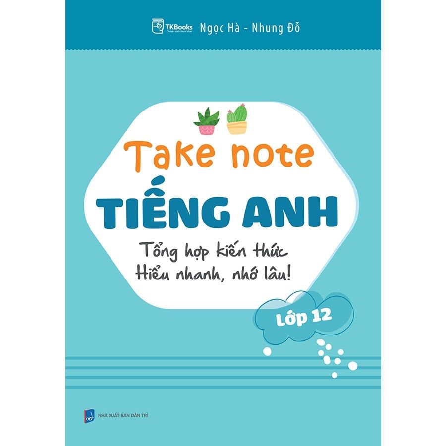Take Note Tiếng Anh Lớp 12: Tổng Hợp Kiến Thức Hiểu Nhanh, Nhớ Lâu!