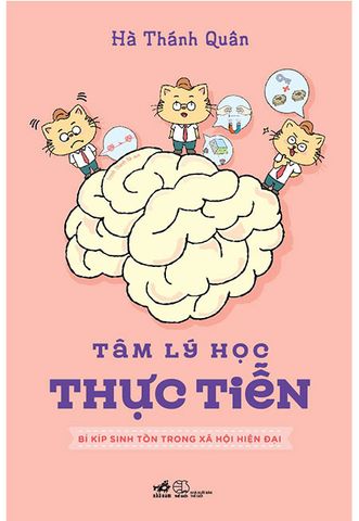 Tâm Lý Học Thực Tiễn - Bí Kíp Sinh Tồn Trong Xã Hội Hiện Đại
