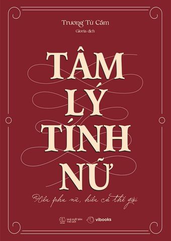 Tâm Lý Tính Nữ: Hiểu Phụ Nữ, Hiểu Cả Thế Giới