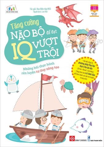 Tăng Cường Não Bộ Để Đạt IQ Vượt Trội - Những Bài Thực Hành Rèn Luyện Tư Duy Sáng Tạo
