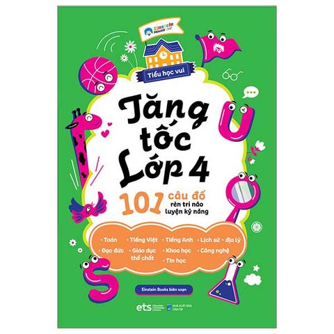 Tiểu Học Vui - Tăng Tốc Lớp 4 - 101 Câu Đố Rèn Trí Não Luyện Kỹ Năng
