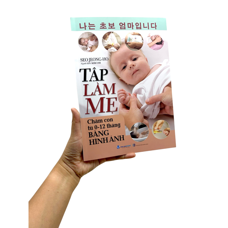 Tập Làm Mẹ - Chăm Con Từ 0-12 Tháng Bằng Hình Ảnh