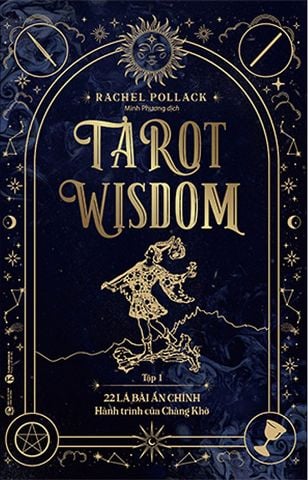 Tarot Wisdom - Tập 1: 22 Lá Bài Ẩn Chính - Hành Trình Của Chàng Khờ
