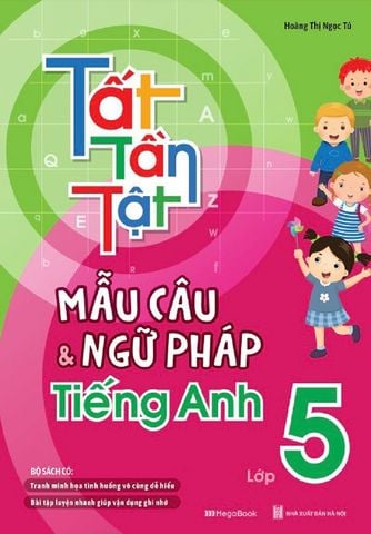 Tất Tần Tật Mẫu Câu Và Ngữ Pháp Tiếng Anh Lớp 5