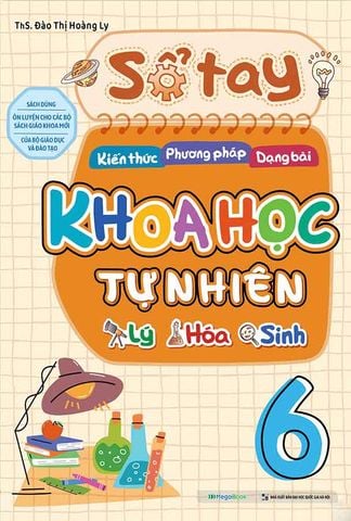 Sổ Tay Kiến Thức - Phương Pháp - Dạng Bài Khoa Học Tự Nhiên Lý - Hóa - Sinh Lớp 6