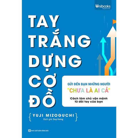 Tay Trắng Dựng Cơ Đồ: Gửi Đến Bạn Những Người Chưa Là Ai Cả