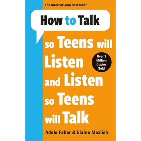 How to Talk So Teens Will Listen & Listen So Teens Will Talk