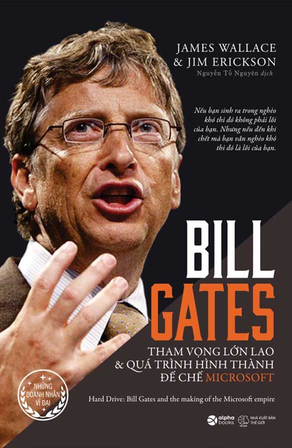 Bill Gates: Tham Vọng Lớn Lao Và Quá Trình Hình Thành Đế Chế Microsoft (Tái bản năm 2023)