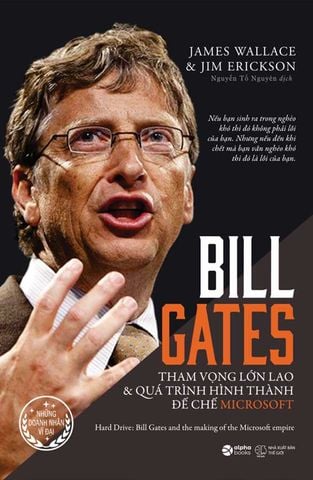 Bill Gates: Tham Vọng Lớn Lao Và Quá Trình Hình Thành Đế Chế Microsoft (Tái bản năm 2023)