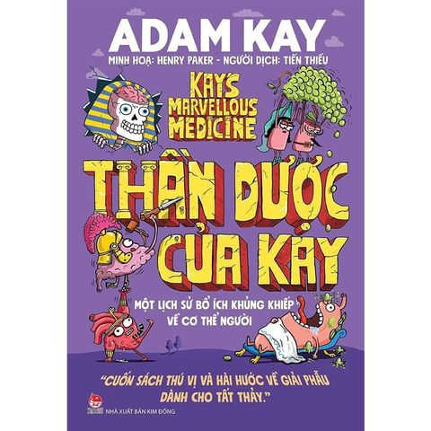 Thần Dược Của Kay - Một Lịch Sử Bổ Ích Khủng Khiếp Về Cơ Thể Người