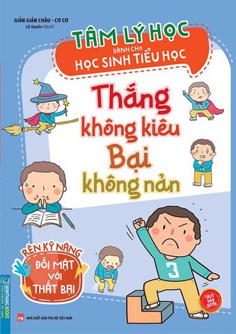 Tâm Lý Học Dành Cho Học Sinh Tiểu Học - Thắng Không Kiêu Bại Không Nản
