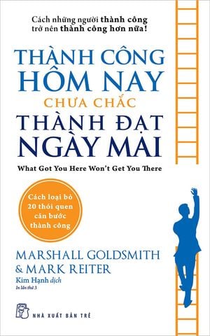 Thành Công Hôm Nay Chưa Chắc Thành Đạt Ngày Mai