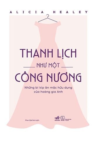 Thanh Lịch Như Một Công Nương - Những Bí Kíp Ăn Mặc Hữu Dụng Của Hoàng Gia Anh