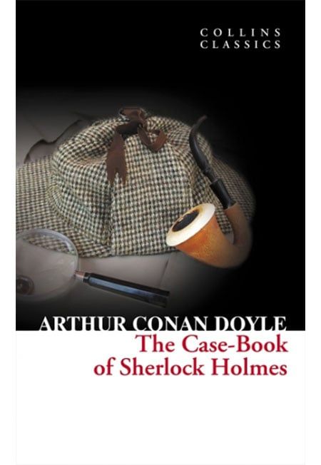 The Case-book of Sherlock Holmes (Collins Classics)