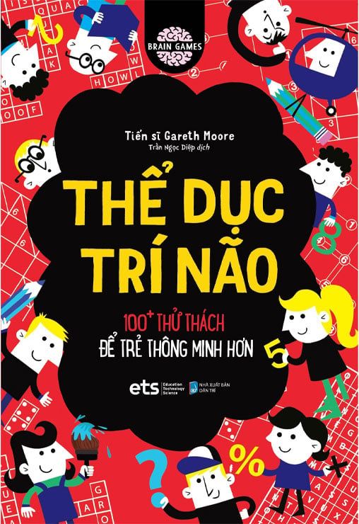 Thể Dục Trí Não - 100+ Thử Thách Để Trẻ Thông Minh Hơn