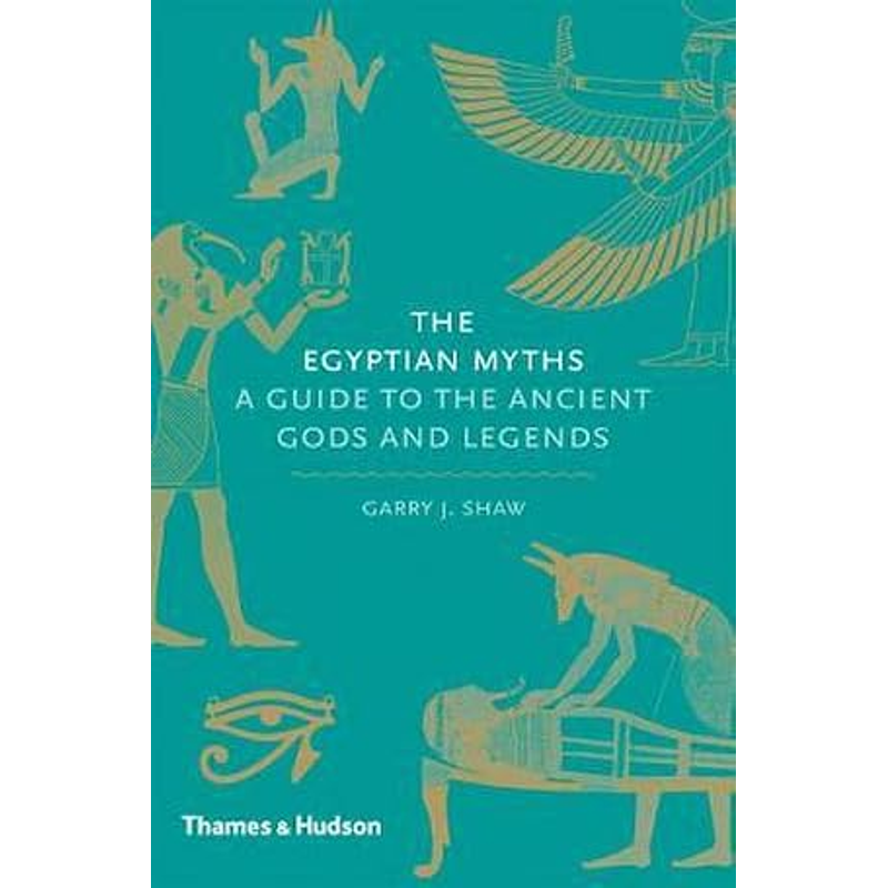 The Egyptian Myths: A Guide To The Ancient Gods And Legends