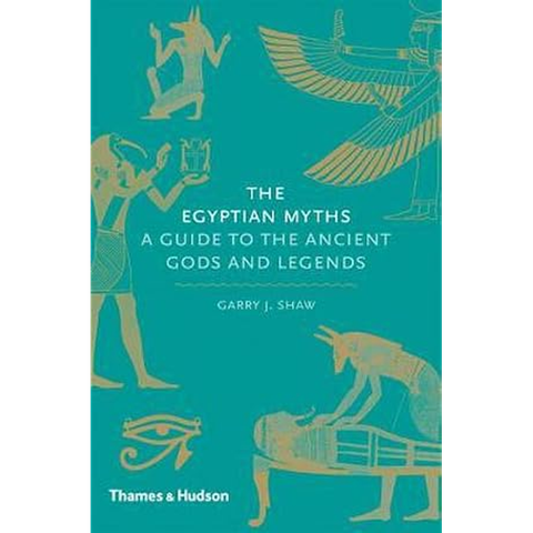 The Egyptian Myths: A Guide To The Ancient Gods And Legends