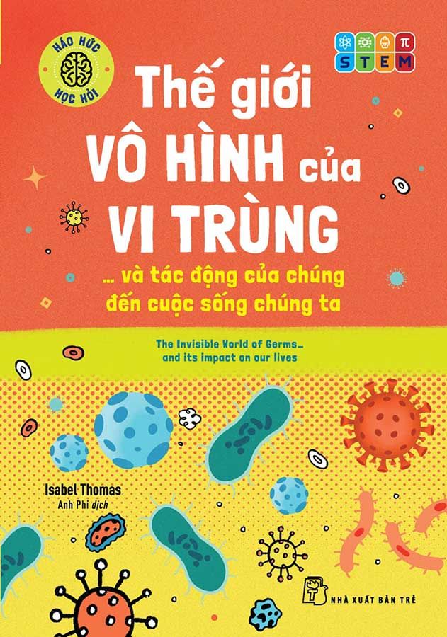 Háo Hức Học Hỏi - Thế Giới Vô Hình Của Vi Trùng... Và Tác Động Của Chúng Đến Cuộc Sống Chúng Ta
