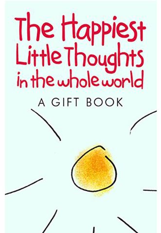 The Happiest Little Thoughts In The Whole World: A Gift Book