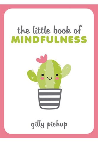 The Little Book Of Mindfulness