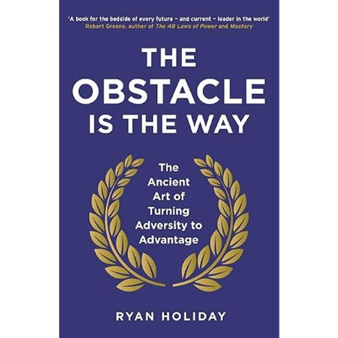 The Obstacle Is The Way