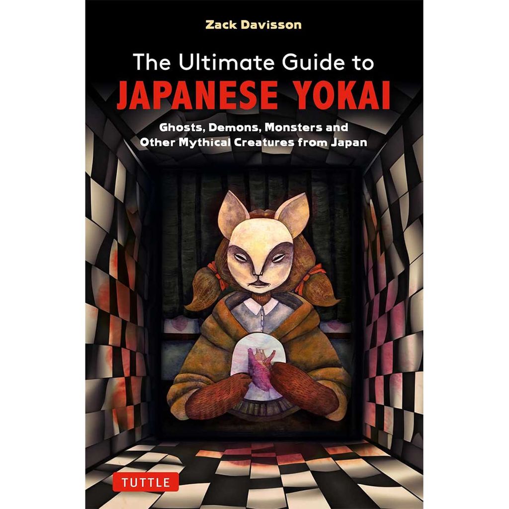 The Ultimate Guide to Japanese Yokai: Ghosts, Demons, Monsters and Other Mythical Creatures from Japan