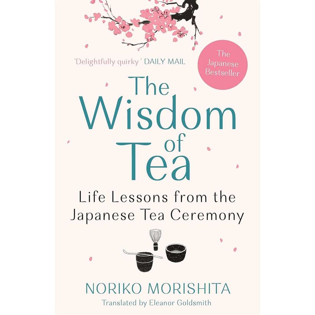 The Wisdom of Tea: Life Lessons from the Japanese Tea Ceremony
