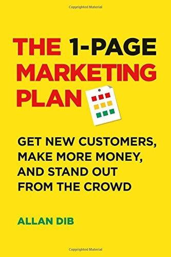 The 1-Page Marketing Plan: Get New Customers, Make More Money, And Stand Out From the Crowd