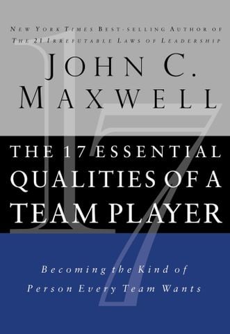The 17 Essential Qualities of a Team Player: Becoming the Kind of Person Every Team Wants