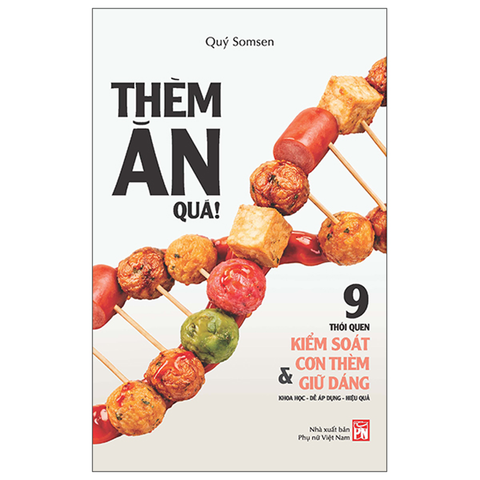 Thèm Ăn Quá! - 9 Thói Quen Kiểm Soát Cơn Thèm Và Giữ Dáng