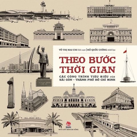 Theo Bước Thời Gian - Các Công Trình Tiêu Biểu Của Sài Gòn - Thành Phố Hồ Chí Minh