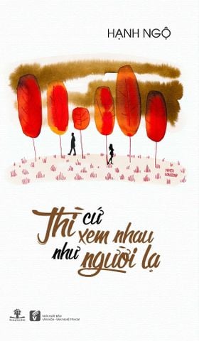 Thì Cứ Xem Nhau Như Người Lạ