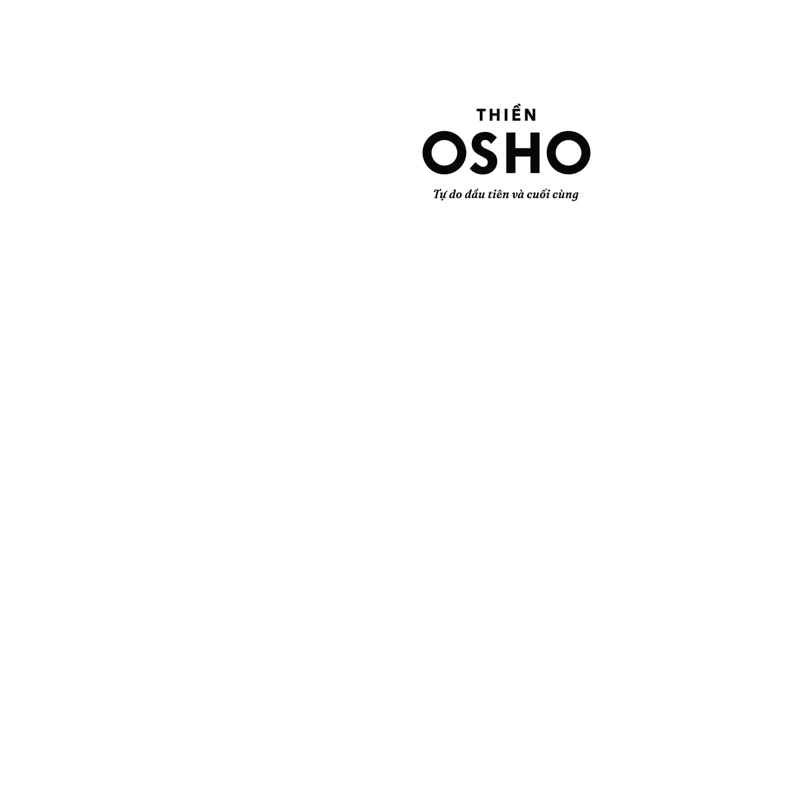 Thiền Osho- Tự Do Đầu Tiên Và Cuối Cùng