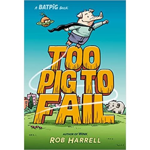 Batpig: Too Pig to Fail (A Batpig Book)