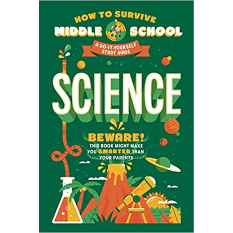 How to Survive Middle School: Science: A Do-It-Yourself Study Guide (HOW TO SURVIVE MIDDLE SCHOOL books)