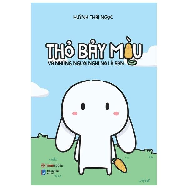 Thỏ Bảy Màu Và Những Người Nghĩ Nó Là Bạn (Tái bản năm 2023)