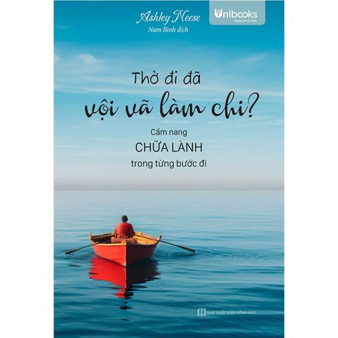 Thở Đi Đã, Vội Vã Làm Chi? - Cẩm Nang Chữa Lành Trong Từng Bước Đi