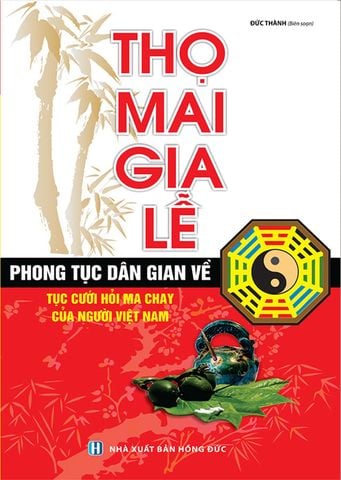 Thọ Mai Gia Lễ - Phong Tục Dân Gian Về Tục Cưới Hỏi Ma Chay Của Người Việt Nam