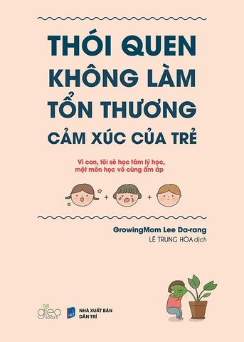 Thói Quen Không Làm Tổn Thương Cảm Xúc Của Trẻ