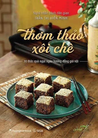 Thơm Thảo Xôi Chè - 30 Thức Quà Ngọt Ngào Hương Đồng Gió Nội (Bìa cứng)