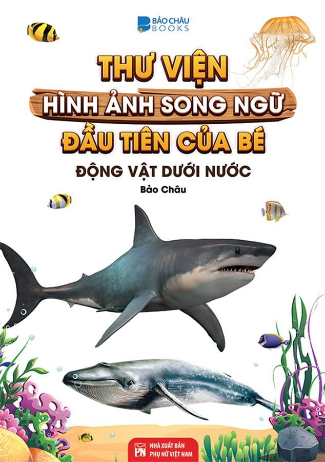 Thư Viện Hình Ảnh Song Ngữ Đầu Tiên Của Bé - Động Vật Dưới Nước
