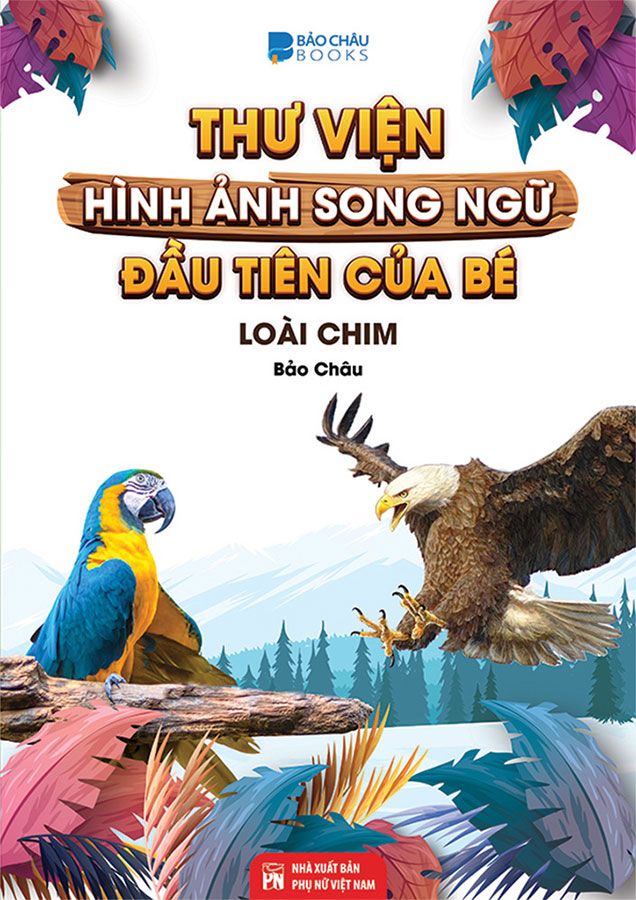 Thư Viện Hình Ảnh Song Ngữ Đầu Tiên Của Bé - Loài Chim