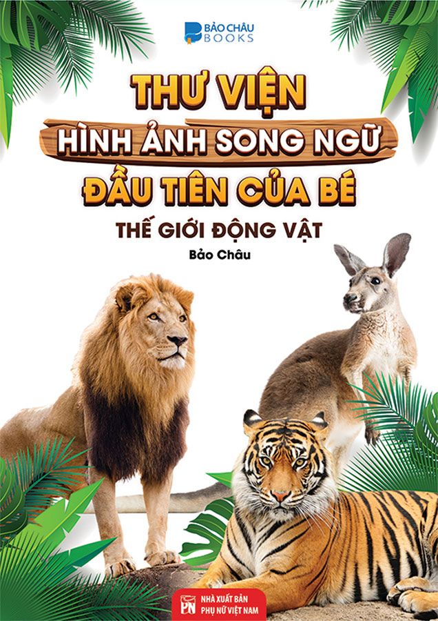 Thư Viện Hình Ảnh Song Ngữ Đầu Tiên Của Bé - Thế Giới Động Vật