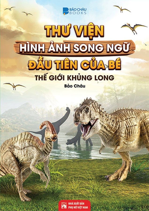 Thư Viện Hình Ảnh Song Ngữ Đầu Tiên Của Bé - Thế Giới Khủng Long