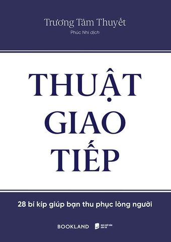 Thuật Giao Tiếp - 28 Bí Kíp Giúp Bạn Thu Phục Lòng Người
