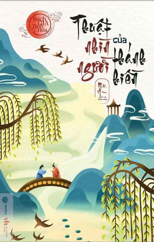 Bách Gia Tinh Hoa - Thuật Nhìn Người Của Thánh Hiền