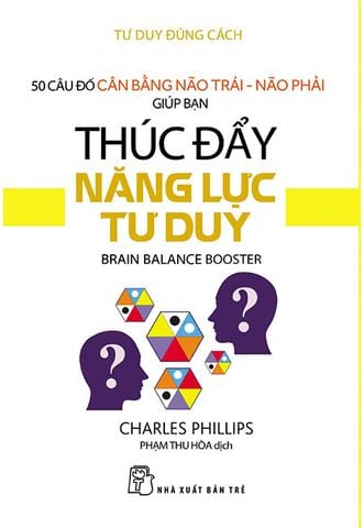 50 Câu Đố Cân Bằng Não Trái - Não Phải Giúp Bạn Thúc Đẩy Năng Lực Tư Duy