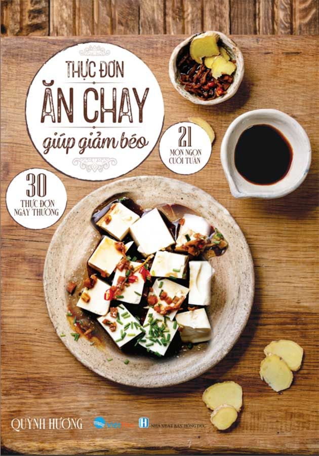 Thực Đơn Ăn Chay Giúp Giảm Béo - 30 Thực Đơn Ngày Thường, 21 Món Ngon Cuối Tuần