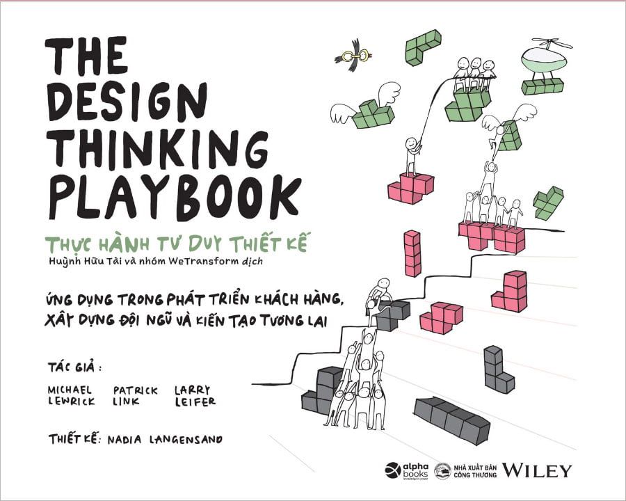 Thực Hành Tư Duy Thiết Kế - Ứng Dụng Trong Phát Triển Khách Hàng, Xây Dựng Đội Ngũ Và Kiến Tạo Tương Lai