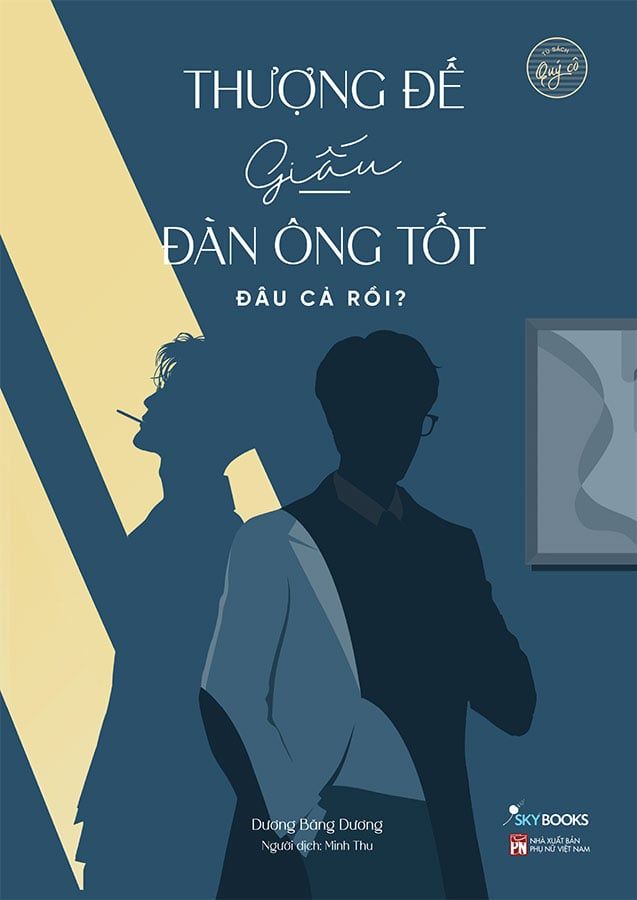 Thượng Đế Giấu Đàn Ông Tốt Đâu Cả Rồi?